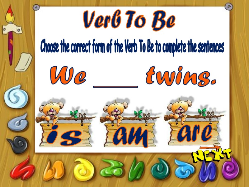 Verb To Be is am are Choose the correct form of the Verb To